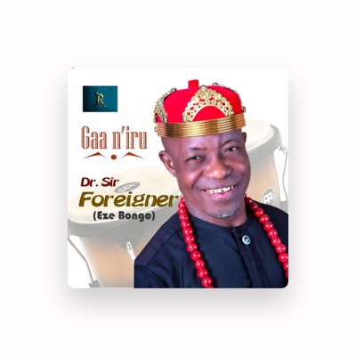 Listen to Dr sir foreigner (eze bongo ), watch music videos, read bio, see tour dates & more!