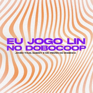 Eu Jogo Lin no Dobocoop feat. Gabzzy & MC Pedrin do Engenha)