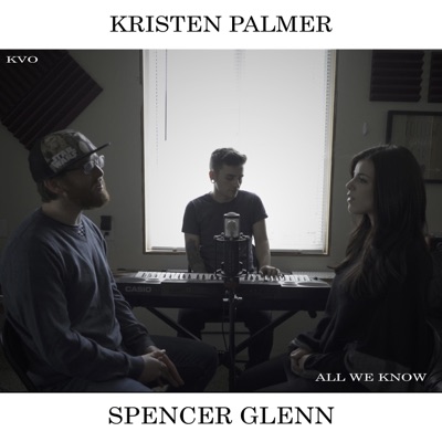 All We Know (feat. Kristen Palmer & Spencer Glenn) - Single