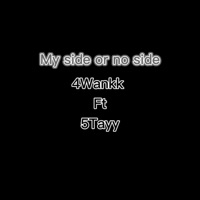 My Side Or No Side (feat. 5Tayy) - Single - 4Wankk