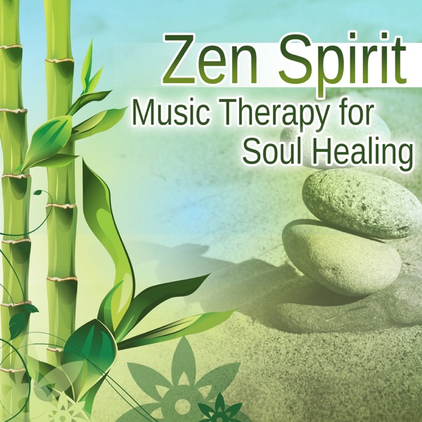 Zen Spirit: Music Therapy for Soul Healing, Calming New Age for Meditation and Relaxing Songs with Sounds of Nature for Inner Peace