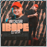 Vai Causar Ibope - DJ Gege