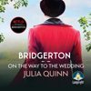 Bridgerton: On The Way To The Wedding : Bridgertons Book 8 (Bridgertons) - Julia Quinn