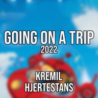 Going on a Trip - Single - Kremil & Hjertestans