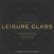 audiobook The Theory of the Leisure Class - Thorstein Veblen