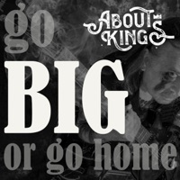 Go Big Or Go Home - Single - About Kings
