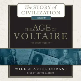 The Age of Voltaire: A History of Civlization in Western Europe from 1715 to 1756, with Special Emphasis on the Conflict between Religion and Philosophy (The Story of Civilization)