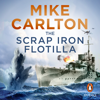 The Scrap Iron Flotilla - Mike Carlton