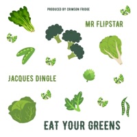 Eat Your Greens (feat. Mr. Flipstar) - Single - Jacques Dingle