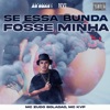 Se Essa Bunda Fosse Minha (feat. DJ C BRUXO) - Single