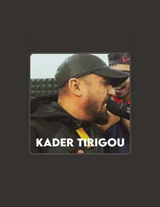 Poslechněte si interpreta Kader Tirigou, sledujte hudební videa, přečtěte si životopis, podívejte se na data turné a další informace.
