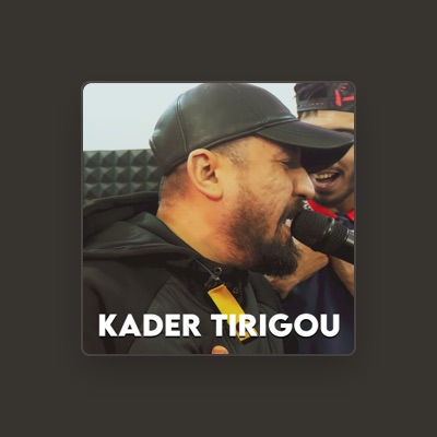 Listen to Kader Tirigou, watch music videos, read bio, see tour dates & more!