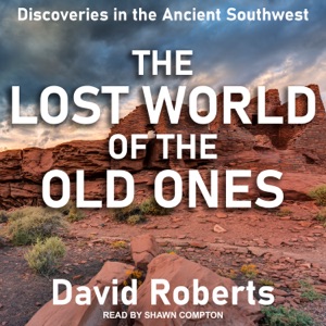 The Lost World of the Old Ones : Discoveries in the Ancient Southwest