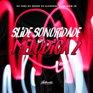 Slide Sonoridade Melódica 2 (feat. MC Menor da Alvorada & Mc Fera)