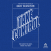 Take Control : The Career You Want, Where You Want - Gary Burnison