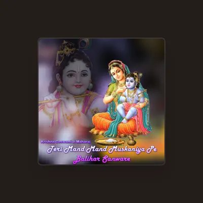 Listen to Shri Shri 108 Krishna Das Goswami Ji Maharaj, watch music videos, read bio, see tour dates & more!