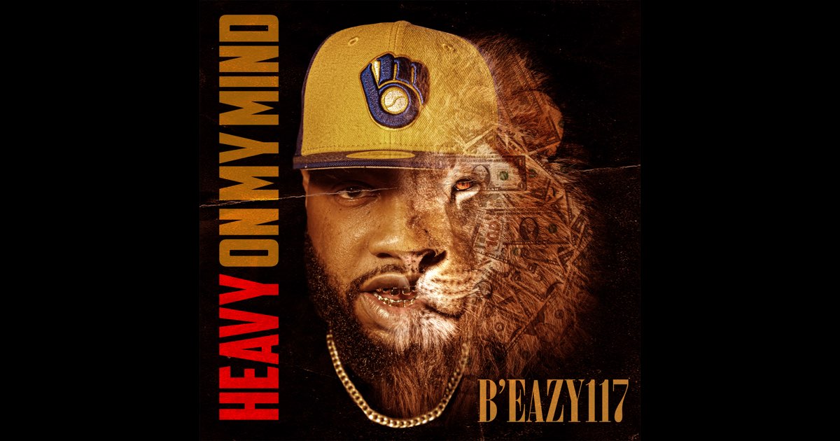 Heavy on My Mind - Album by BEazy117 - Apple Music Heavy on My Mind by BEazy117 on Apple Music