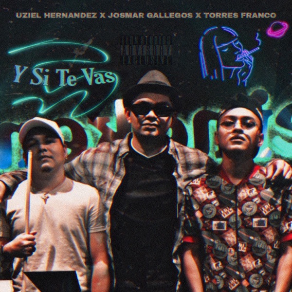 Y Si Te Vas (feat. Josmar Gallegos & Uziel Hernández)