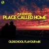 Place Called Home (Oldschool Flavour Mix) - Single