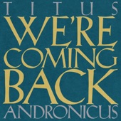 Titus Andronicus - We're Coming Back