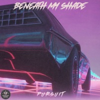 Pursuit - Single - Beneath My Shade