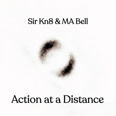 Sir Kn8 & MA Bell: Action at a Distance