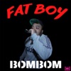 Fat Boy (Bombom Version) - Single