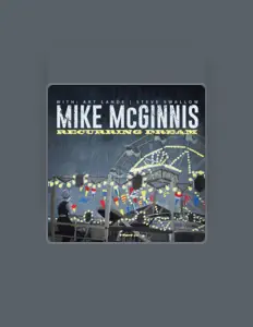 聆聽 Mike McGinnis、觀看音樂影片、閱讀小傳、查看巡演日期等！
