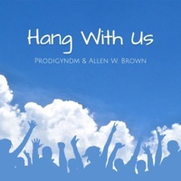 Hang With Us (feat. Allen W Brown) - Single - Prodigyndm
