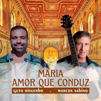 Maria Amor Que Conduz (feat. Marcos Sabino) - Single - Guto Risuenho