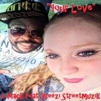 Your Love (feat. Breezi Streetmuzik) - Single - J-Mack Streetmuzik