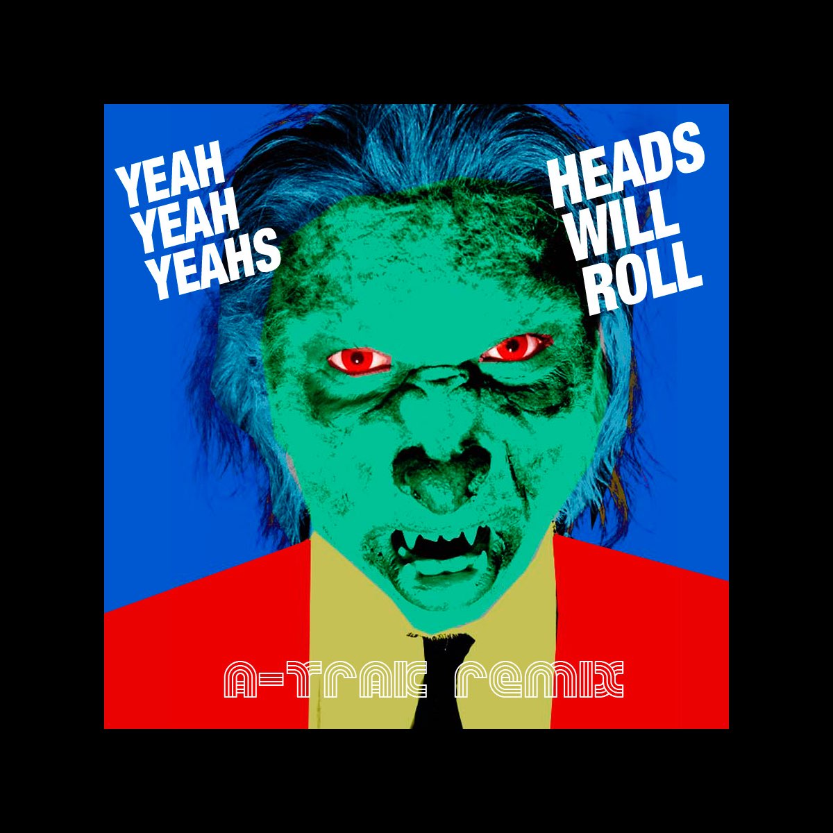 Heads Will Roll (A-Trak Remix) - Single by Yeah Yeah Yeahs on Apple Music
