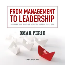 From Management to Leadership: How to Recruit, Train, and Develop a Superior Sales Team