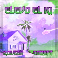 Elevo el Ki (feat. Codeft) - Single - Kolezh