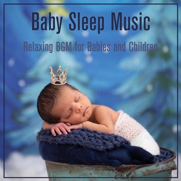 Baby Sleep Music : Calming BGM for Children