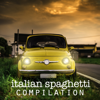 Italian Spaghetti Compilation Best Italian Songs Ever - Various Artists