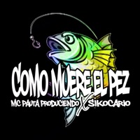 Como Muere El Pez (feat. Sikocario) - Single - Mc Pauta Produciendo