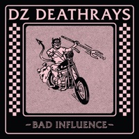 Bad Influence - Single - DZ Deathrays