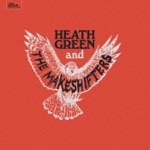 Heath Green & The Makeshifters - Living on the Good Side