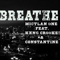 Breathe (feat. Kxng crooked & Constantine) - Single - Mictlan One