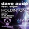 Holdin' On (feat. Elijah) - Dave Audé lyrics