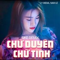 Chữ Duyên Chữ Tình (Sike Remix) - Single - LY Media & Nam Le