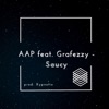 Saucy (feat. AAP & Grafezzy) - Single