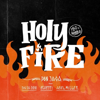 Holy Fire (feat. Abel Miller, El Vetti & Big Da Don) - Single