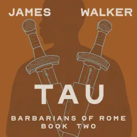 Tau: Barbarians of Rome, Book 2 (Unabridged)