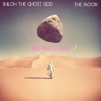 things i never got through (feat. The Moon) - Single - Shiloh the Ghost God