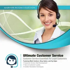 Ultimate Customer Service: Customer Service Essentials for Loyal Customers (The Made for Success Series)