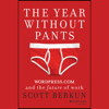 The Year Without Pants - Scott Berkun