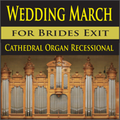 Wedding March for Brides Exit (Cathedral Organ Recessional) song art