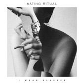 I Wear Glasses by Mating Ritual